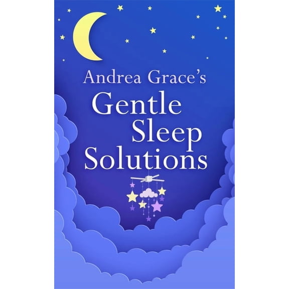 Andrea Graces Gentle Sleep Solutions (Paperback)