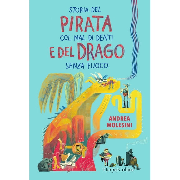 Andrea Molesini Storia del pirata col mal di denti e del drago senza fuoco (Hardcover)
