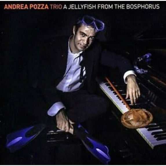 Andrea Pozza Trio - Jellyfish from the Bosphorus - Music & Performance - CD