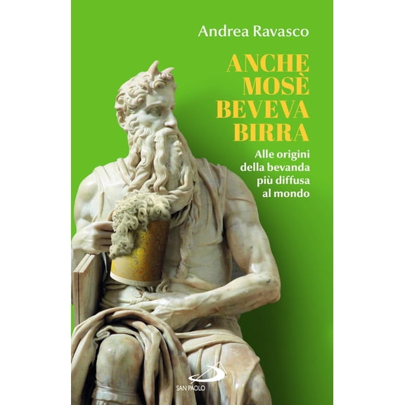 Andrea Ravasco Anche Mos beveva birra. Alle origini della bevanda pi diffusa al m (Paperback)
