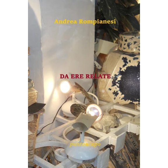 Andrea Rompianesi Da ere relate (Paperback)