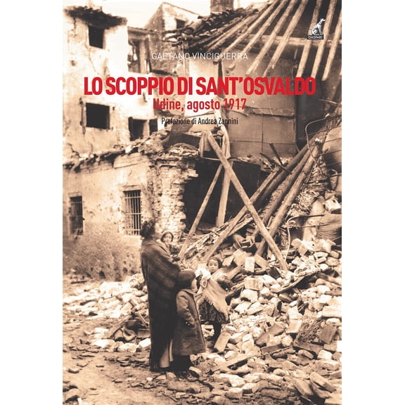 Andrea Zannini,Gaetano Vinciguerra Lo scoppio di Sant'Osvaldo. Udine, agosto 1917 (Paperback)