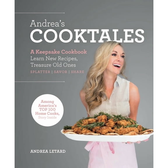 Andrea's Cooktales: A Keepsake Cookbook. Learn New Recipes, Treasure Old Ones, (Hardcover)
