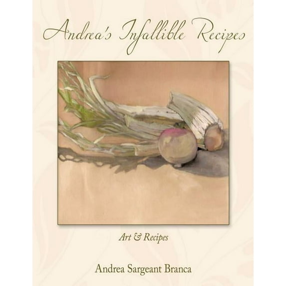 Andrea's Infallible Recipes : Art & Recipes