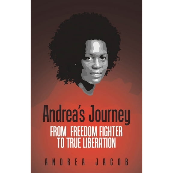 Andrea's Journey: From Freedom Fighter to True Liberation, (Paperback)