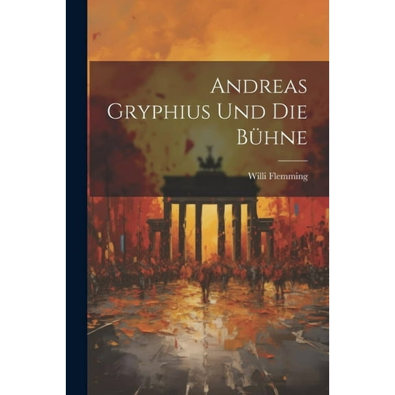 Andreas Gryphius und die Bhne (Paperback)