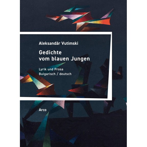 Andreas Tretner,Aleksandăr Vutimski Gedichte vom blauen Jungen: Lyrik und Prosa (Paperback)