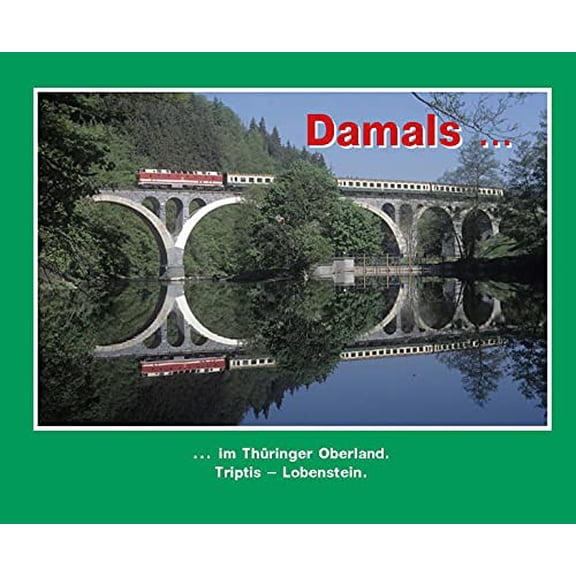 Andreas W. Petrak Damals 4: im Thringer Oberland. Triptis Lobenstein. (Hardcover)