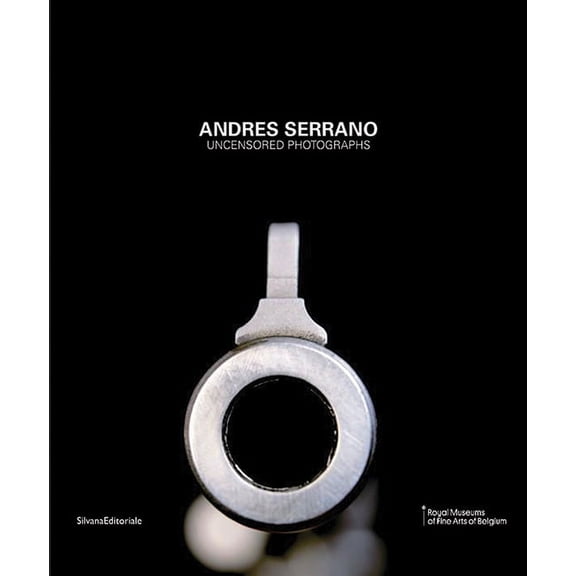 Andres Serrano: Uncensored Photographs (Hardcover)