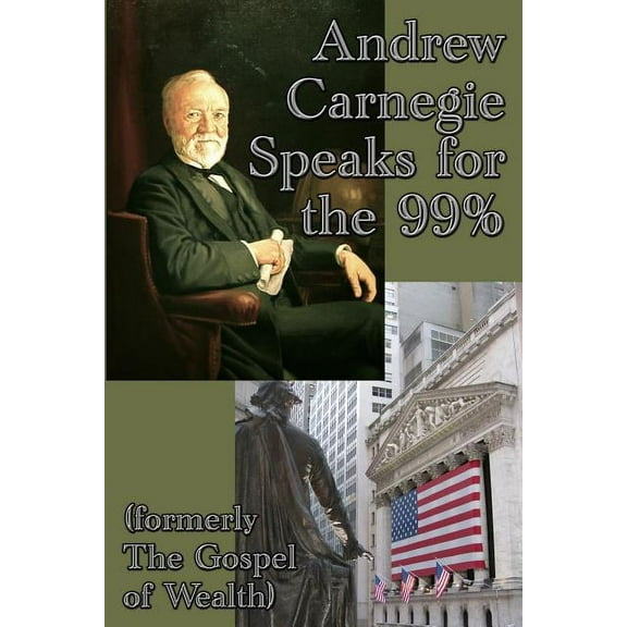 Andrew Carnegie Speaks for the 99%, (Paperback)