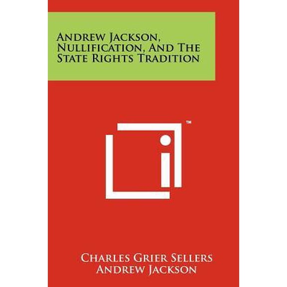 Andrew Jackson, Nullification, and the State Rights Tradition Paperback