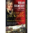 thumbnail image 1 of Andrew Jackson and the Miracle of New Orleans: The Battle That Shaped America's Destiny (Paperback), 1 of 2