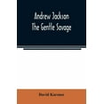 thumbnail image 1 of Andrew Jackson: the gentle savage, (Paperback), 1 of 1