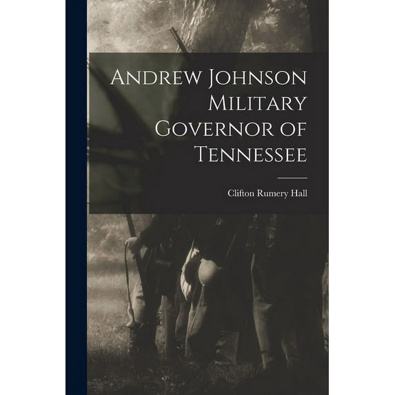 Andrew Johnson Military Governor of Tennessee (Paperback)
