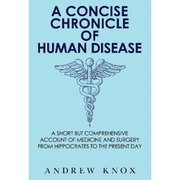 Andrew Knox A Concise Chronicle of Human Disease: A Short but Comprehensive Account (Paperback)