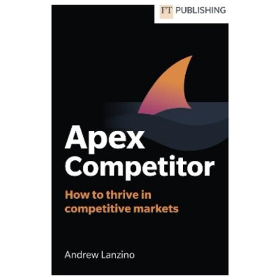 Andrew Lanzino Apex Competitor (Paperback) Financial Times Series