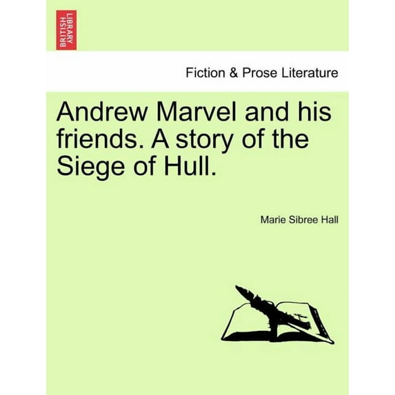 Andrew Marvel and His Friends. A Story of the Siege of Hull. (Paperback)