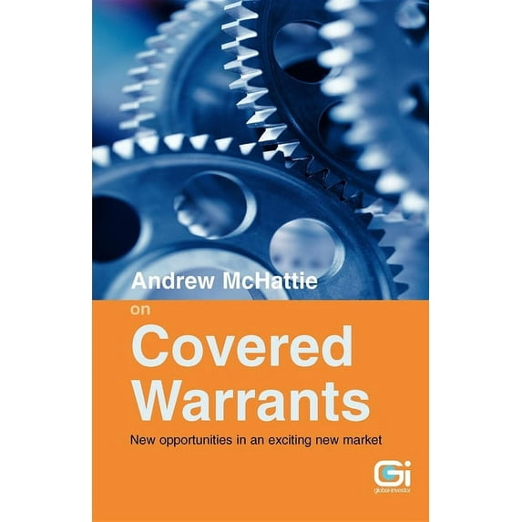 Andrew McHattie on Covered Warrants: New Opportunities in an Exciting New Market, (Paperback)
