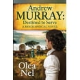 thumbnail image 1 of Andrew Murray: Destined to Serve: A Biographical Novel, (Paperback), 1 of 1