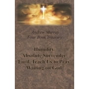 Andrew Murray Four Book Treasury - Humility; Absolute Surrender; Lord, Teach Us to Pray; and Waiting on God, Paperback