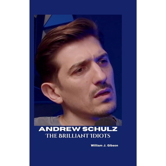 Andrew Schulz: The Brilliant Idiots, (Paperback)