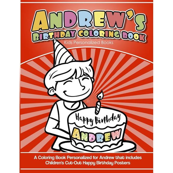 Andrew's Birthday Coloring Book Kids Personalized Books: A Coloring Book Personalized for Andrew That Includes Children's Cut Out Happy Birthday Poste