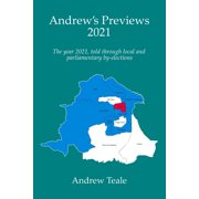 Andrew's Previews 2021 The year 2021, told through parliamentary and local by-elections, Paperback