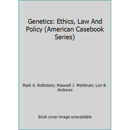 Pre-Owned Andrews' Genetics: Ethics, Law and Policy, 2D (Hardcover) 0314162933 9780314162939