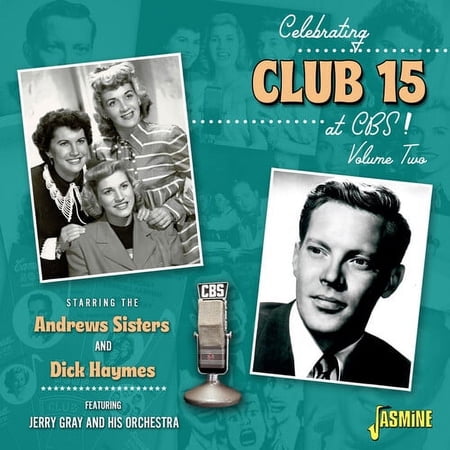 Andrews Sisters / Haymes,Dick - Celebrating Club 15 At CBS! Volume 2 Starring The Andrews Sisters & Dick Haymes - Music & Performance - CD
