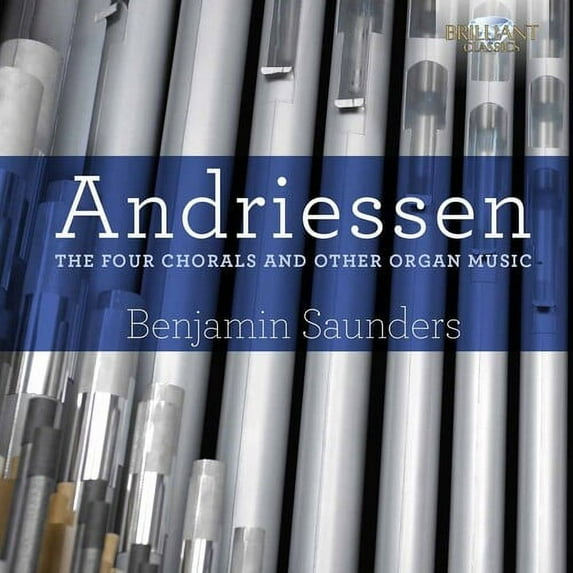 Andriessen / Saunders,Benjamin - Four Chorals & Other Organ Music - Classical - CD