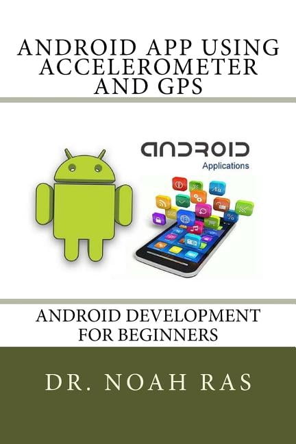 Android App using Accelerometer and GPS (Paperback) - Walmart.com