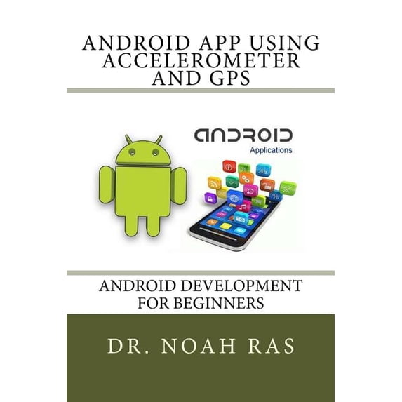 Android App using Accelerometer and GPS (Paperback)