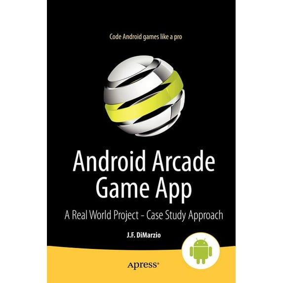 Android Arcade Game App: A Real World Project - Case Study Approach (Paperback)