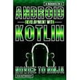 thumbnail image 1 of Android Development With Kotlin: Novice To Ninja, (Paperback), 1 of 1