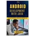 thumbnail image 1 of Android Development with Java: Build Powerful Apps for Android OS, (Paperback), 1 of 1
