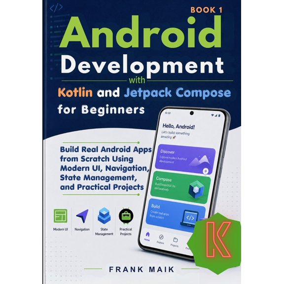 Android Development with Kotlin and Jetpack Compose for Beginners: Build Real Android Apps from Scratch Using Modern UI,, (Paperback)