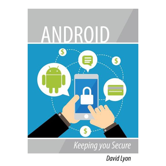 Android: Keeping you Secure Paperback 1976295793 9781976295799 David Lyon