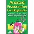 thumbnail image 1 of Android Programming For Beginners: The Simple Guide to Learning Android Programming Fast!, (Hardcover), 1 of 1