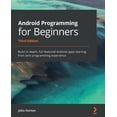 thumbnail image 1 of Android Programming for Beginners: Build in-depth, full-featured Android apps starting from zero programming experience, (Paperback), 1 of 1