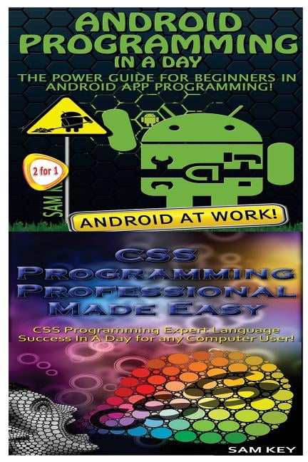 Android Programming in a Day! & CSS Programming Professional Made Easy ...