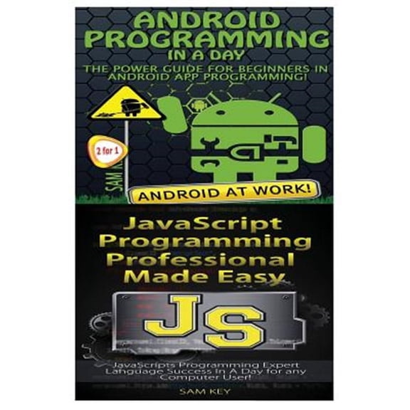 Android Programming in a Day! & JavaScript Professional Programming Made Easy