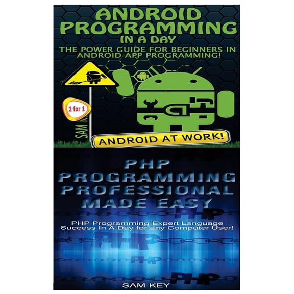 Android Programming in a Day! & PHP Programming Professional Made Easy