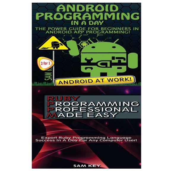 Android Programming in a Day! & Ruby Programming Professional Made Easy