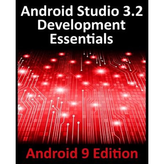 Pre-Owned Android Studio 3.2 Development Essentials - Android 9 Edition: Developing Android 9 Apps Using Android Studio 3.2, Java and Android Jetpack (Paperback)
