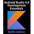 thumbnail image 1 of Android Studio 4.0 Development Essentials - Kotlin Edition: Developing Android Apps Using Android Studio 4.0, Kotlin and, (Paperback), 1 of 1