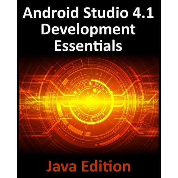 Android Studio 4.1 Development Essentials - Java Edition: Developing Android 11 Apps Using Android Studio 4.1, Java and , (Paperback)
