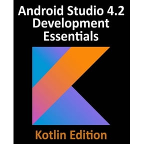 Android Studio 4.2 Development Essentials - Kotlin Edition: Developing Android Apps Using Android Studio 4.2, Kotlin and, (Paperback)