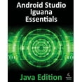 thumbnail image 1 of Android Studio Iguana Essentials - Java Edition: Developing Android Apps Using Android Studio 2023.2.1 and Java, (Paperback), 1 of 1