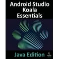 thumbnail image 1 of Android Studio Koala Essentials - Java Edition: Developing Android Apps Using Android Studio Koala Feature Drop and Java, (Paperback), 1 of 1