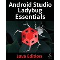 thumbnail image 1 of Android Studio Ladybug Essentials - Java Edition: Developing Android Apps Using Android Studio Ladybug and Java, (Paperback), 1 of 1